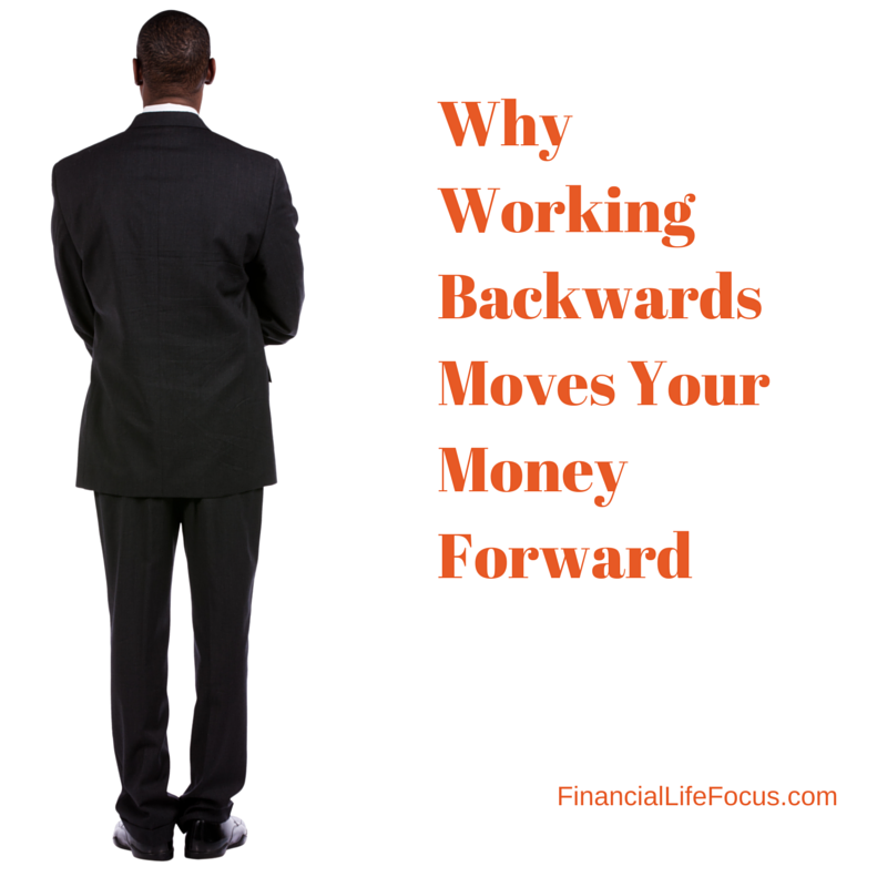 Why Working Backwards Moves Your Money Forward